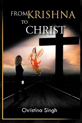 From Krishna to Christ - Christina Singh