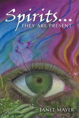 Spirits...They Are Present - Janet Mayer