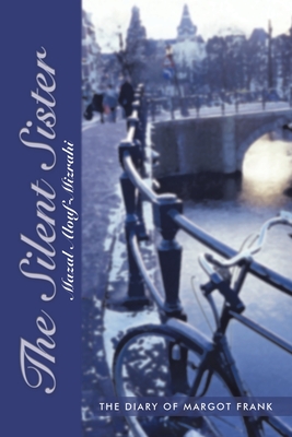 The Silent Sister: The Diary of Margot Frank - Mazal Alouf-mizrahi