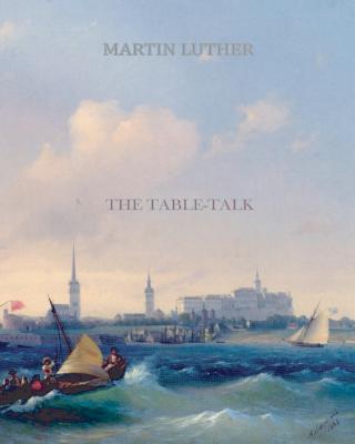 The Table Talk - Martin Luther