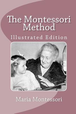 The Montessori Method (Illustrated Edition) - Anne E. George