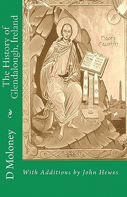 Coperta cărții 'The History of Glendalough, Ireland: With Additions by John Hewes - John Hewes'