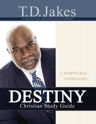 Destiny Christian Study Guide: A Scriptural Companion - T. D. Jakes