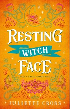 Resting Witch Face: Stay a Spell Book 5 Volume 5 - Juliette Cross