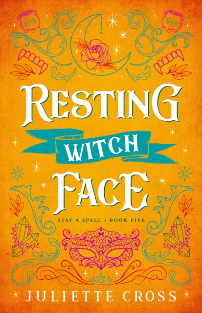 Resting Witch Face: Stay a Spell Book 5 Volume 5 - Juliette Cross