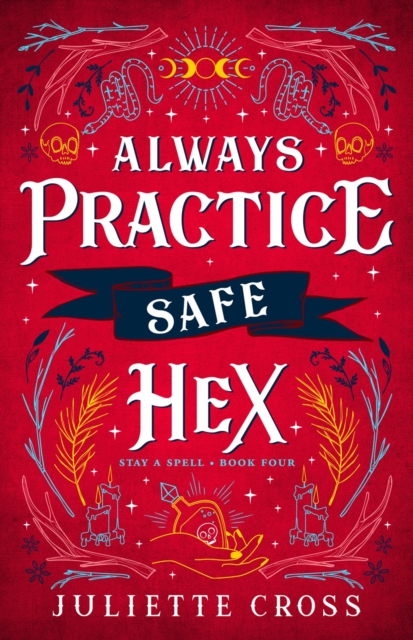 Always Practice Safe Hex: Stay a Spell Book 4 Volume 4 - Juliette Cross