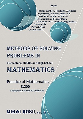 Coperta cărții 'Methods of Solving Problems in Elementary, Middle, and High School Mathematics - Mihai Rosu'