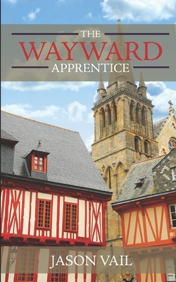 The Wayward Apprentice - Jason Vail