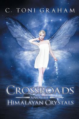 Crossroads and the Himalayan Crystals - C. Toni Graham
