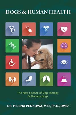 Dogs & Human Health: The New Science of Dog Therapy & Therapy Dogs - Penkowa