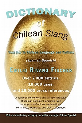 Dictionary of Chilean Slang: Your Key to Chilean Language and Culture - Emilio Rivano Fischer