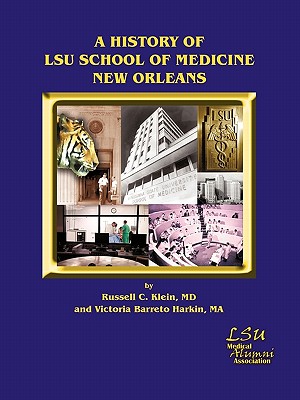 A History of Lsu School of Medicine New Orleans - Russell C. Klein Md