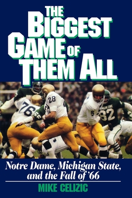 Biggest Game of Them All: Notre Dame, Michigan Sta - Mike Celizic