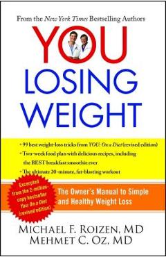 Coperta cărții 'You: Losing Weight: The Owner's Manual to Simple and Healthy Weight Loss - Michael F. Roizen'