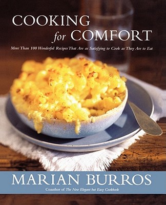 Cooking for Comfort: More Than 100 Wonderful Recipes That Are as Satisf - Marian Burros