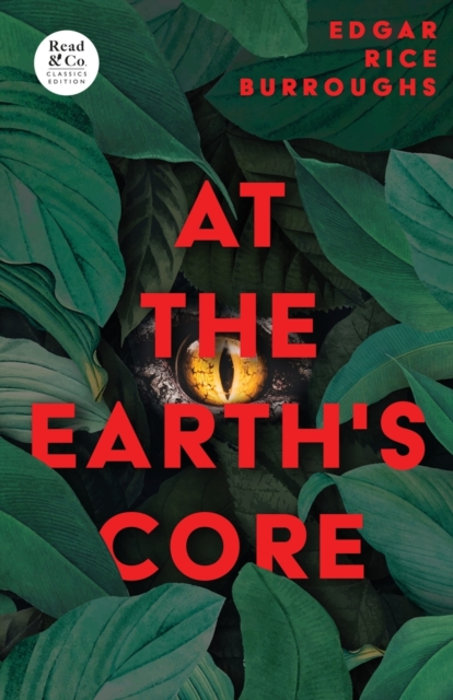 At the Earth's Core (Read & Co. Classics Edition) - Edgar Rice Burroughs