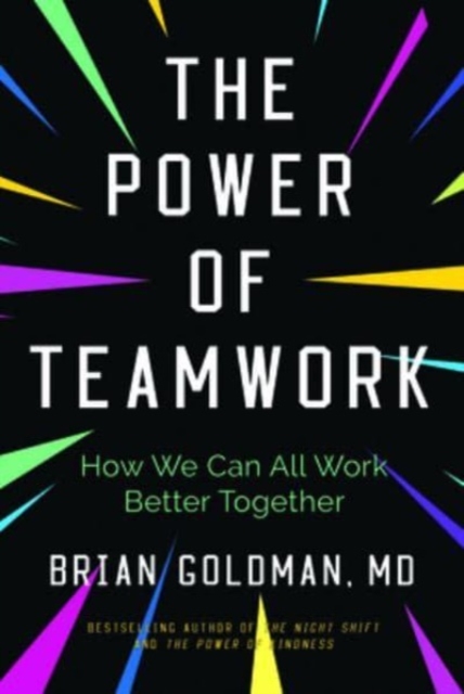 The Power of Teamwork: How We Can All Work Better Together - Brian Goldman