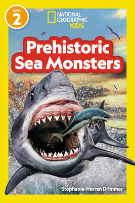 Coperta cărții 'National Geographic Readers Prehistoric Sea Monsters (Level 2) - National Geographic Kids'