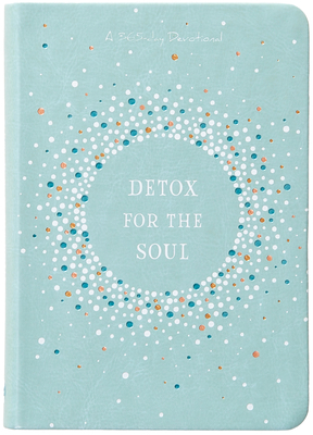 Detox for the Soul: A 365-Day Devotional - Broadstreet Publishing Group Llc