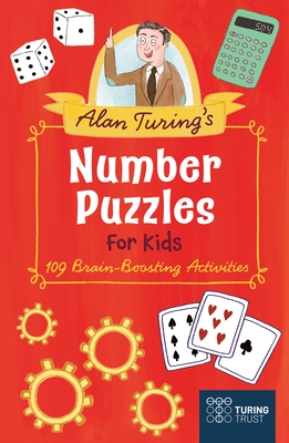 Alan Turing's Number Puzzles for Kids: 109 Brain-Boosting Activities - Eric Saunders