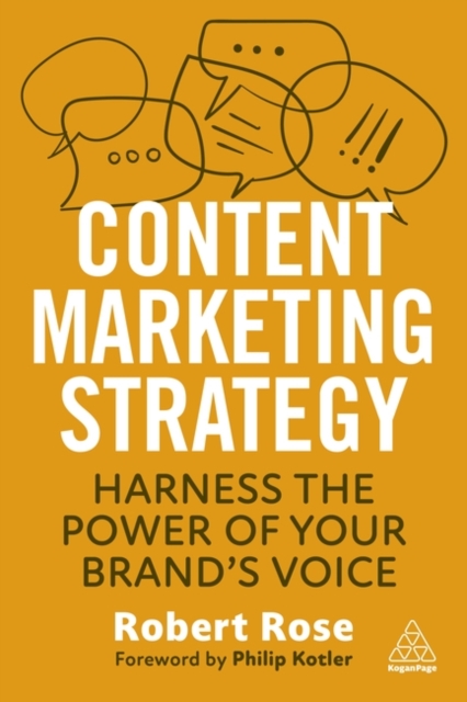 Content Marketing Strategy: Harness the Power of Your Brand's Voice - Robert Rose