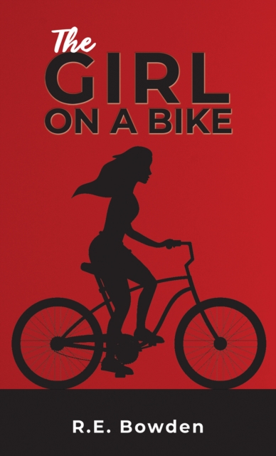 The Girl on a Bike - R. E. Bowden