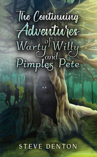 The Continuing Adventures of Warty Willy and Pimples Pete - Steve Denton