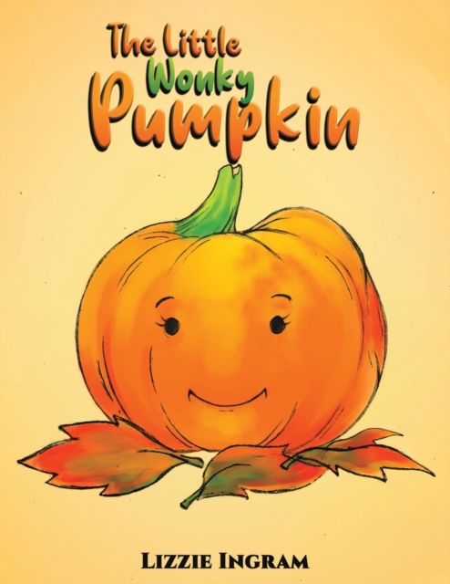 The Little Wonky Pumpkin - Lizzie Ingram