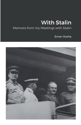 With Stalin: Memoirs from my Meetings with Stalin - Enver Hoxha