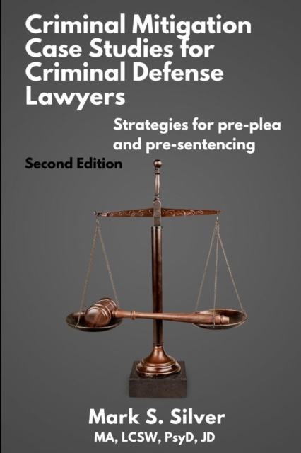Criminal Mitigation Case Studies - Mark S. Silver