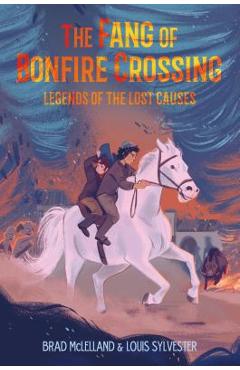 Coperta cărții 'The Fang of Bonfire Crossing: Legends of the Lost Causes - Brad Mclelland'