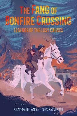 Coperta cărții 'The Fang of Bonfire Crossing: Legends of the Lost Causes - Brad Mclelland'