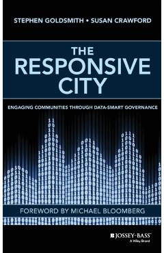 Poza produsului The Responsive City: Engaging Communities Through Data-Smart Governance - Stephen Goldsmith