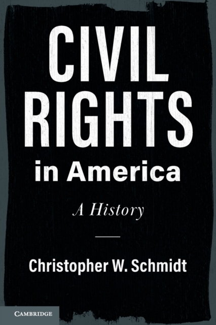 Civil Rights in America: A History - Christopher W. Schmidt