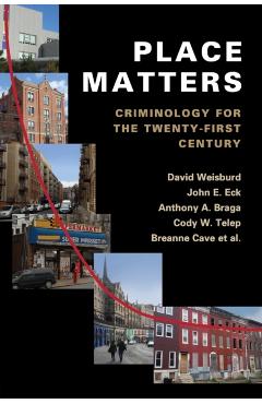 Poza produsului Place Matters: Criminology for the Twenty-First Century - David Weisburd