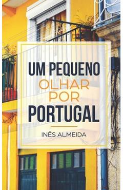 Coperta cărții 'Um pequeno olhar por Portugal: Kurzgeschichten aus Portugal in einfachem Portugiesisch - Inês Almeida'