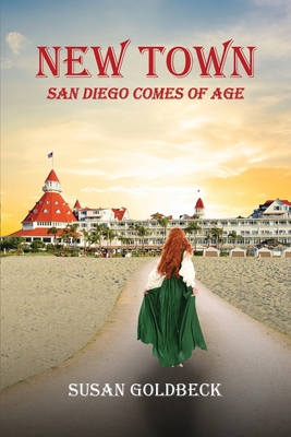 New Town: San Diego Comes Of Age - Susan Goldbeck