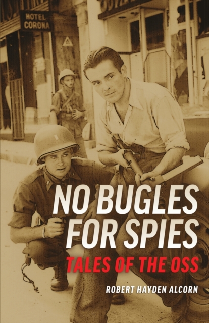 No Bugles for Spies: Tales of the OSS - Robert Alcorn