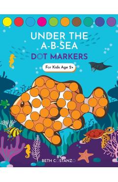 Poza produsului Dot Markers Activity Book! Under the A-B-Sea Learning Alphabet Letters ages 3-5 - Beth Costanzo