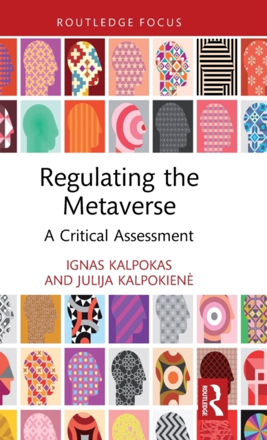 Regulating the Metaverse: A Critical Assessment - Ignas Kalpokas
