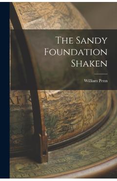 The Sandy Foundation Shaken - William Penn