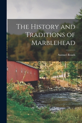 The History and Traditions of Marblehead - Samuel Roads