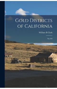 Gold Districts of California: No.193 - William B. Clark