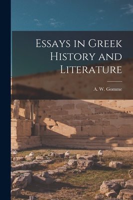 Essays in Greek History and Literature - A. W. (arnold Wycombe) Gomme