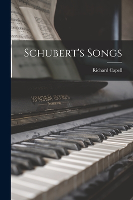 Coperta cărții 'Schubert's Songs - Richard 1885-1954 Capell'