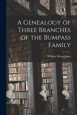 A Genealogy of Three Branches of the Bumpass Family - William Moses 1876- Jones