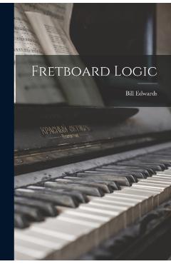 Fretboard Logic - Bill 1953- Edwards