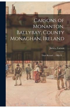Coperta cărții 'Carsons of Monanton, Ballybay, County Monaghan, Ireland; Their Record ... 1909-31 ... - James Carson'