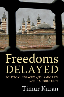 Freedoms Delayed - Timur Kuran