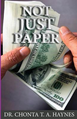 Not Just Paper - Chonta T. A. Haynes